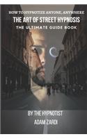 How to Hypnotize anyone anywhere the ultimate guide book the Art Of Street hypnosis