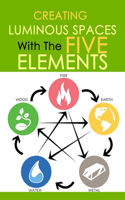 Creating Luminous Spaces with The Five Elements