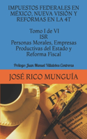Impuestos Federales En México, Nueva Visión Y Reformas En La 4t