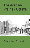 Acadian Prairie - Octave