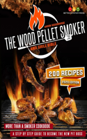 The Wood Pellet Smoker and Grill Bible
