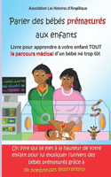 Parler des bébés prématurés aux enfants: Livre pour apprendre à votre enfant TOUT le parcours médical d'un bébé né trop tôt