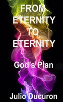 From Eternity to Eternity: God's Plan
