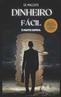 Dinheiro fácil é muito difícil