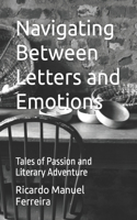 Navigating Between Letters and Emotions: Tales of Passion and Literary Adventure