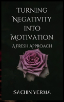 Turning Negativity into Motivation