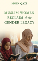 Muslim Women Reclaim Their Gender Legacy