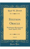 Stetson Oracle, Vol. 15: Washington Bicentennial Issue; April 8, 1932 (Classic Reprint)
