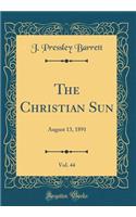 The Christian Sun, Vol. 44: August 13, 1891 (Classic Reprint)