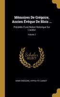 Mémoires De Grégoire, Ancien Évêque De Blois ...: Précédés D'une Notice Historique Sur L'auteur; Volume 2