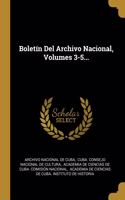 Boletín Del Archivo Nacional, Volumes 3-5...