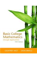 Basic College Mathematics through Applications Plus NEW MyLab Math with Pearson eText -- Access Card Package