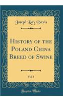 History of the Poland China Breed of Swine, Vol. 1 (Classic Reprint)