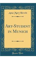 Art-Student in Munich (Classic Reprint)