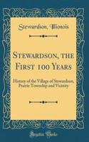 Stewardson, the First 100 Years: History of the Village of Stewardson, Prairie Township and Vicinity (Classic Reprint)