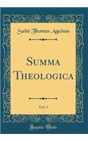 Summa Theologica, Vol. 1 (Classic Reprint)