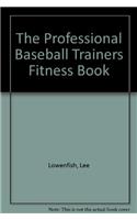 The Professional Baseball Trainers Fitness Book