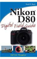 Nikon D80 Digital Field Guide: (Digital Field Guide)