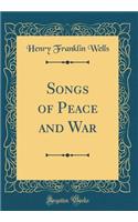 Songs of Peace and War (Classic Reprint)