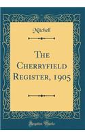 The Cherryfield Register, 1905 (Classic Reprint)
