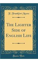 The Lighter Side of English Life (Classic Reprint)