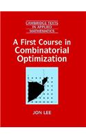A First Course in Combinatorial Optimization