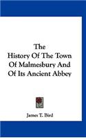 History Of The Town Of Malmesbury And Of Its Ancient Abbey