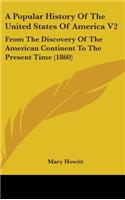 A Popular History Of The United States Of America V2: From The Discovery Of The American Continent To The Present Time (1860)