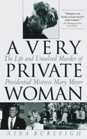 Very Private Woman: The Life and Unsolved Murder of Presidential Mistress Mary Meyer