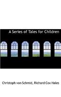 A Series of Tales for Children
