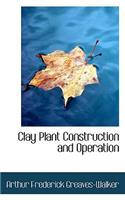 Clay Plant Construction and Operation