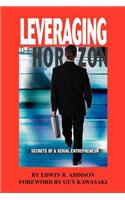 Leveraging the Horizon: Secrets of a Serial Entrepreneur