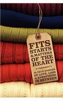 Fits, Starts & Matters of the Heart - 28 True Stories of Love, Loss and Everything in Between
