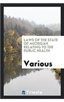 Laws of the State of Michigan relating to the public health