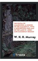 The Doom of Mamelons: A Legend of the Saguenay, with a Description and Map of the Lake St. John ...