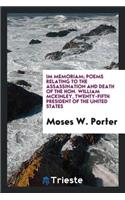 Im Memoriam; Poems Relating to the Assassination and Death of the Hon. William McKinley, Twenty-Fifth President of the United States ..
