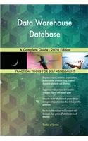 Data Warehouse Database A Complete Guide - 2020 Edition