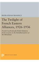 The Twilight of French Eastern Alliances, 1926-1936