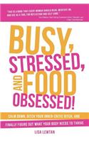 Busy, Stressed, and Food Obsessed!