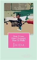 How I Love, How I Learned, How to Walk