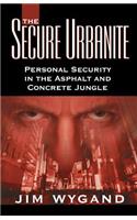 The Secure Urbanite: Personal Security in the Asphalt & Concrete Jungle(English)
