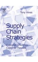 Supply Chain Strategies: Customer Driven and Customer Focused