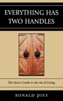 Everything Has Two Handles: The Stoic's Guide to the Art of Living(English)