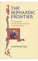 The Sephardic Frontier: The "Reconquista" and the Jewish Community in Medieval Iberia(Conjunctions of Religion and Power in the Medieval Past)