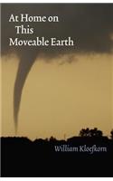 At Home on This Moveable Earth