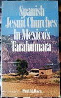 Spanish Jesuit Churches in Mexico's Tarahumara