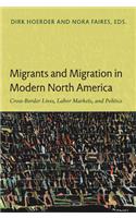 Migrants and Migration in Modern North America