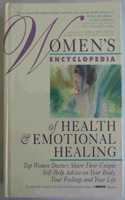 Women's Encyclopedia of Health and Emotional Healing: Top Women Doctors Share Their Unique Self-help Advice on Your Body, Your Feelings and Your Life