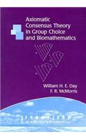 Axiomatic Concensus Theory in Group Choice and Biomathematics