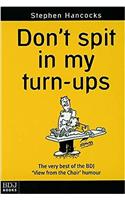 Don't Spit in My Turn-Ups